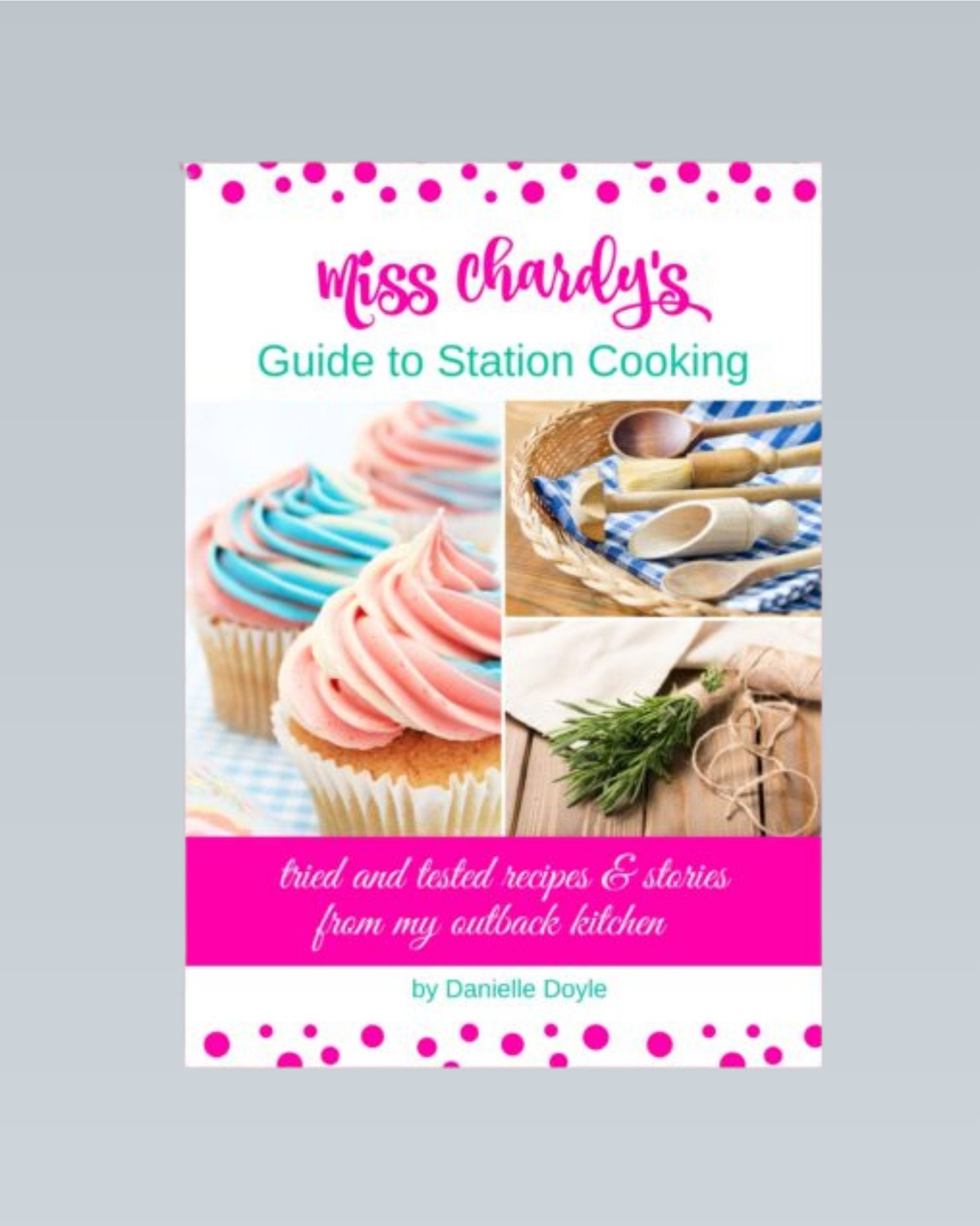 Miss Chardy's Guide to Station Cooking Book
